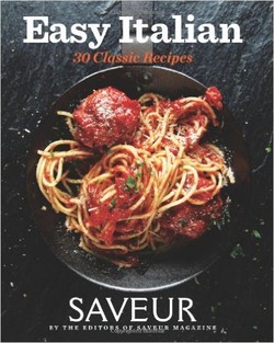 Saveur Easy Italian: 30 Classic Recipes Ebook - Tewtx